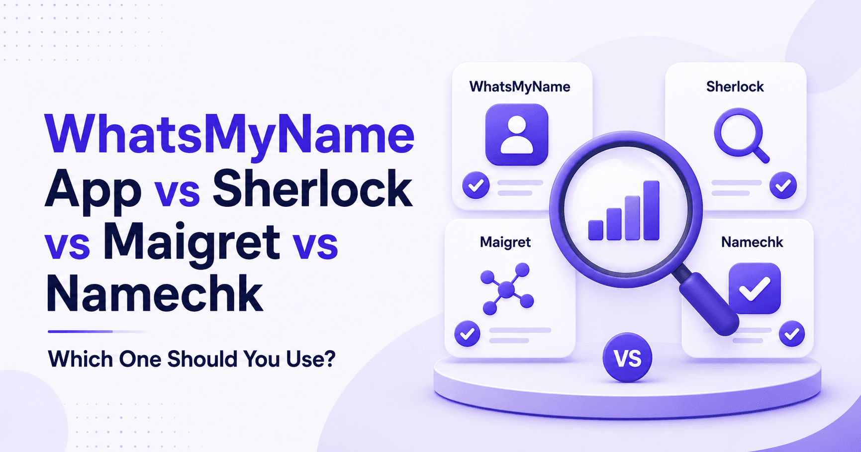 WhatsMyName App vs Sherlock vs Maigret vs Namechk: Which One Should You Use?