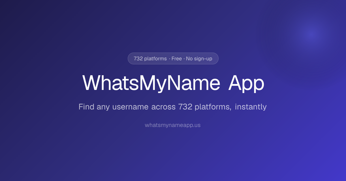 WhatsMyName App: Find Any Username Across 732 Platforms | WhatsMyName App